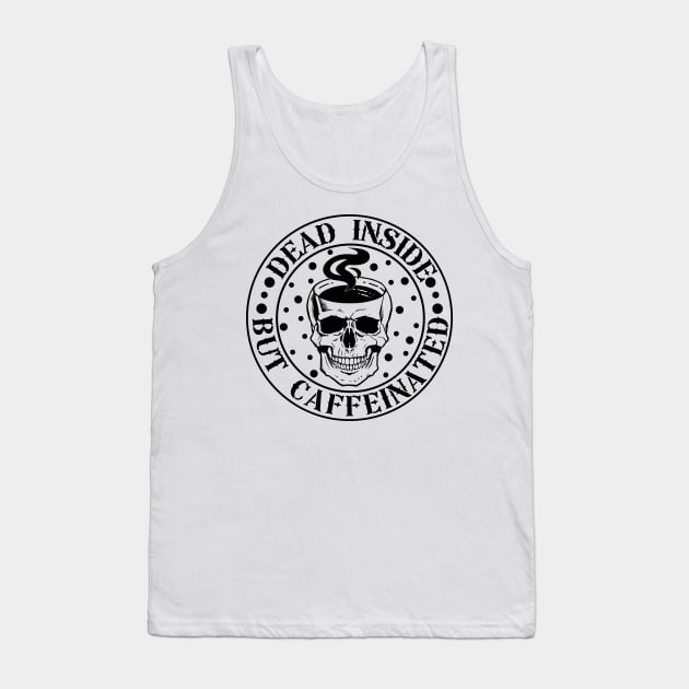 "Dead Inside but Caffeinated" Skull Tank Top by FlawlessSeams